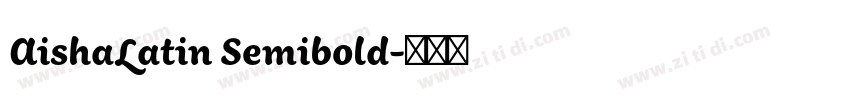 AishaLatin Semibold字体转换 AishaLatin Semibold字体转换